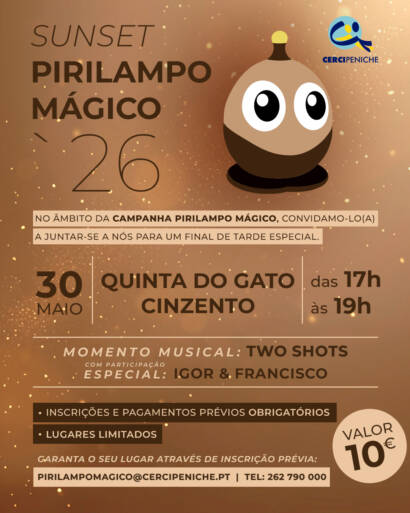 Sunset Pirilampo Mágico 2026, realiza-se no dia 30 de maio, na Quinta do Gato Cinzento, entre as 17h e as 19h. Inclui momento musical com Two Shots e participação especial de Igor & Francisco. As inscrições e pagamentos prévios são obrigatórios, os lugares são limitados e o valor é de 10 euros. As inscrições podem ser feitas através do email pirilampomagico@cercipeniche.pt ou por telefone: 262 790 000. O cartaz apresenta um fundo em tons dourados e castanhos com elementos luminosos e a mascote do Pirilampo Mágico 2026. Logo da Cercipeniche.