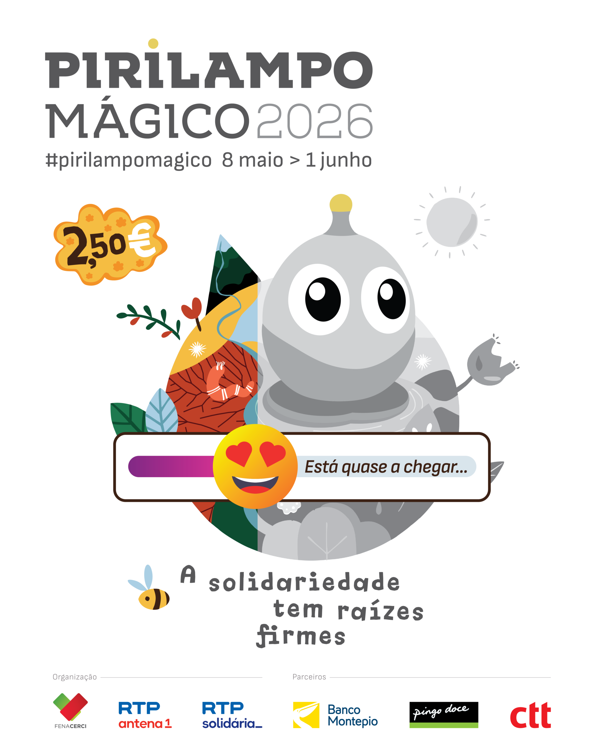Cartaz do Pirilampo Mágico 2026. Ao centro, o pirilampo de cor cinzenta. À volta, elementos da natureza como folhas, montanhas, abelha e sol. No topo lê-se ‘Pirilampo Mágico 2026’ . Na parte inferior, a frase ‘A solidariedade tem raízes firmes’, acompanhada dos logótipos das entidades organizadoras e parceiras.