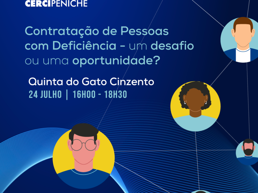 Cartaz da Cercipeniche com fundo azul e ilustrações de várias pessoas ligadas por linhas, simbolizando inclusão e ligação entre pessoas. O cartaz divulga uma ação de sensibilização intitulada "Contratação de Pessoas com Deficiência – um desafio ou uma oportunidade?", a realizar-se na Quinta do Gato Cinzento, no dia 24 de julho, das 16h00 às 18h30. Na parte inferior encontra-se a referência ao financiamento do projeto pelo Instituto para os Direitos das Pessoas com Deficiência (IDiPD).